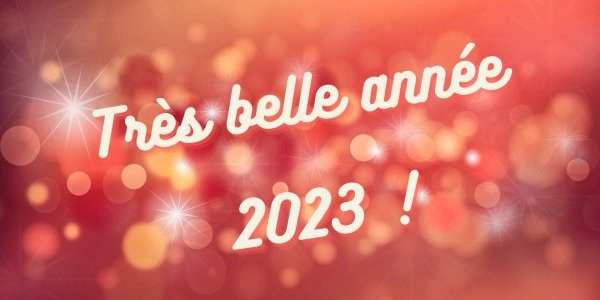 Très belle année 2023 à tous !